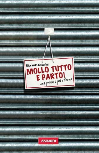 Mollo tutto e Parto, Riccardo Caserini Mollo tutto e Parto, Riccardo Caserini