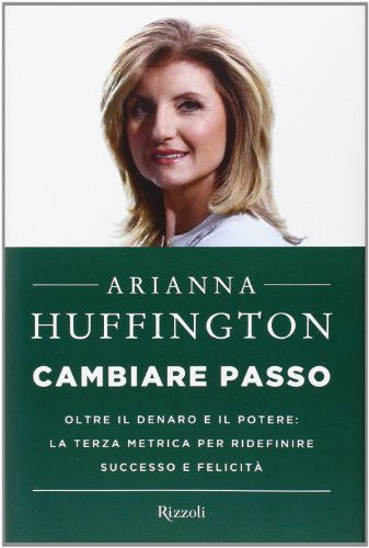 Cambiare Passo di Arianna Huffington denaro Cambiare Passo di Arianna Huffington denaro