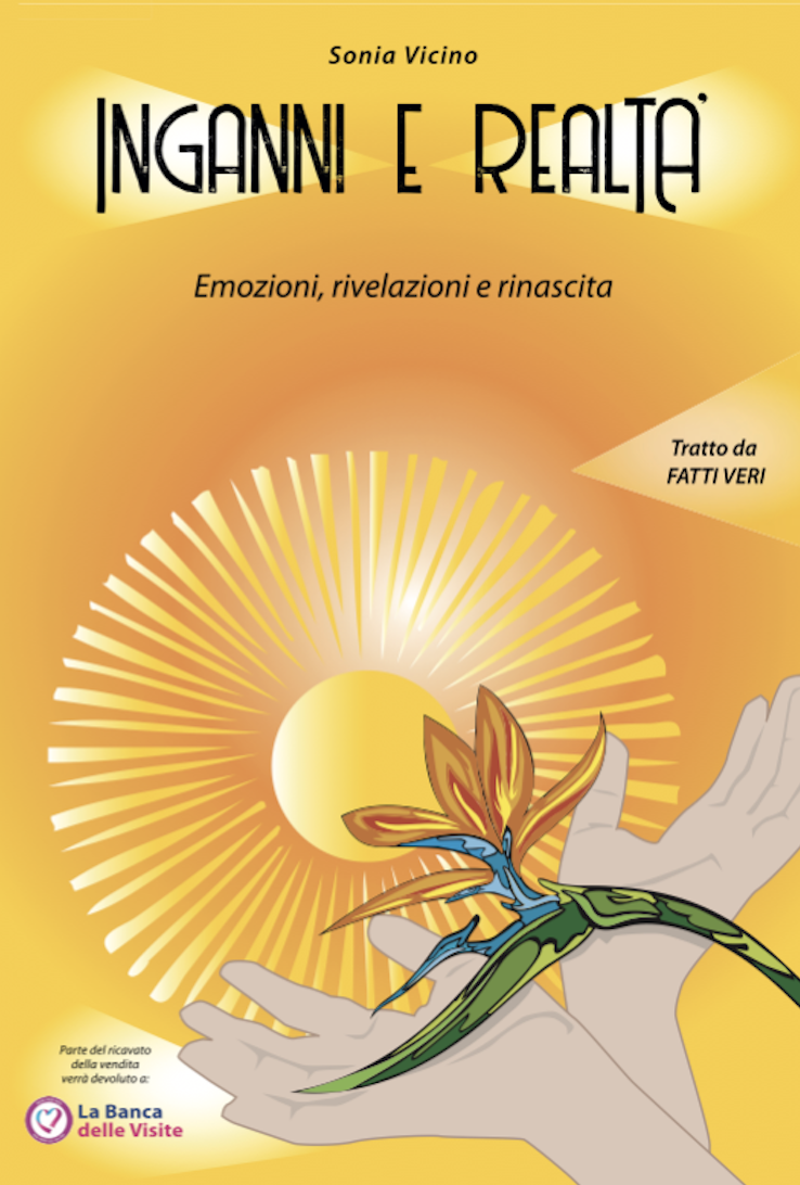 Inganni e realta' - Emozioni, rivelazioni e rinascita. Il libro di Sonia Vicino