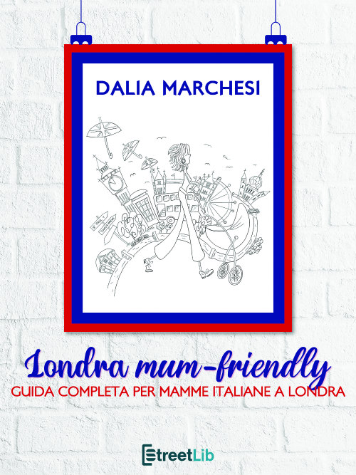 Londra mum-friendly - Guida completa per mamme italiane a Londra