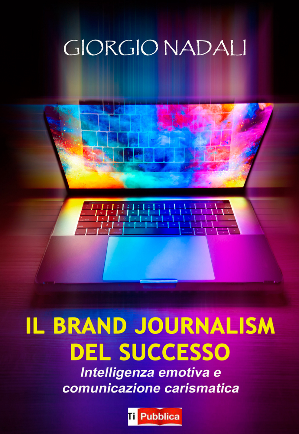 “Il Brand Journalism del Successo. Intelligenza emotiva e comunicazione carismatica”, il nuovo libro di Giorgio Nadali