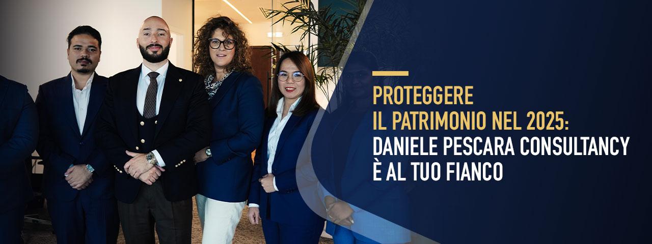 Proteggere il patrimonio nel 2025: Daniele Pescara Consultancy