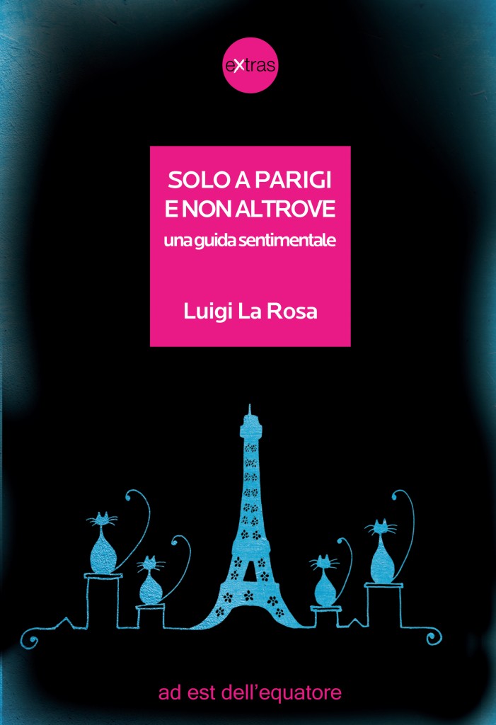 Solo a Parigi e non altrove Luigi La Rosa